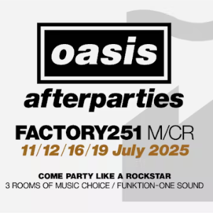 FACTORY 251 SATURDAYS - OASIS AFTERPARTY