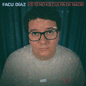 Facu Díaz: Esto No Es Culpa De Nadie Facu Díaz: Esto No Es Culpa De Nadie