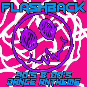 FLASHBACK - 90's & 00's Dance Anthems