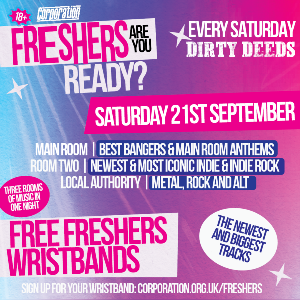 FRESHERS DIRTY DEEDS 21/9/24 - Corporation (Sheffield)