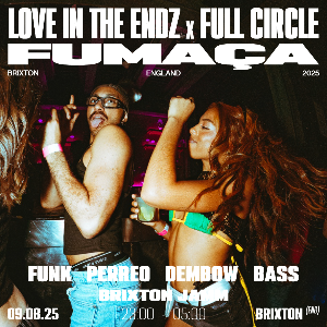 Fumaça x Full Circle x Love In The Endz Fumaça x Full Circle x Love In The Endz