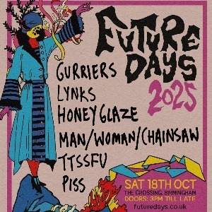 Future Days 2025 w/ Gurriers, Lynks, Honeyglaze ++ Future Days 2025 w/ Gurriers, Lynks, Honeyglaze ++
