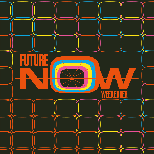 Future Now Weekender