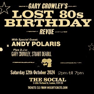 Gary Crowley's Lost 80s Birthday Revue