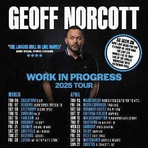 GEOFF NORCOTT - WORK IN PROGRESS TOUR 2025