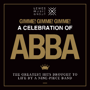 GIMME! GIMME! GIMME! A CELEBRATION OF ABBA GIMME! GIMME! GIMME! A CELEBRATION OF ABBA