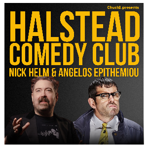 HALSTEAD COMEDY CLUB WITH NICK HELM AND ANGELOS EP