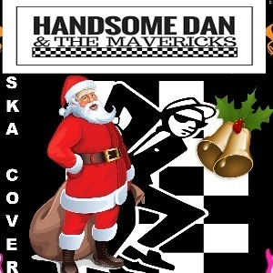 HANDSOME DAN & THE MAVERICKS XMAS SKA PARTY