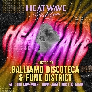 Heatwave with Balliamo Discoteca & Funk District