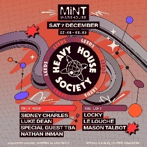 HEAVY HOUSE SOCIETY (LEEDS): SIDNEY CHARLES + MORE - Mint Warehouse (Leeds)