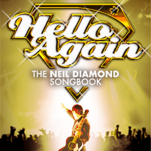 HELLO AGAIN -- THE NEIL DIAMOND SONGBOOK