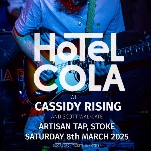 Hotel Cola + Cassidy Rising + Scott Walklate