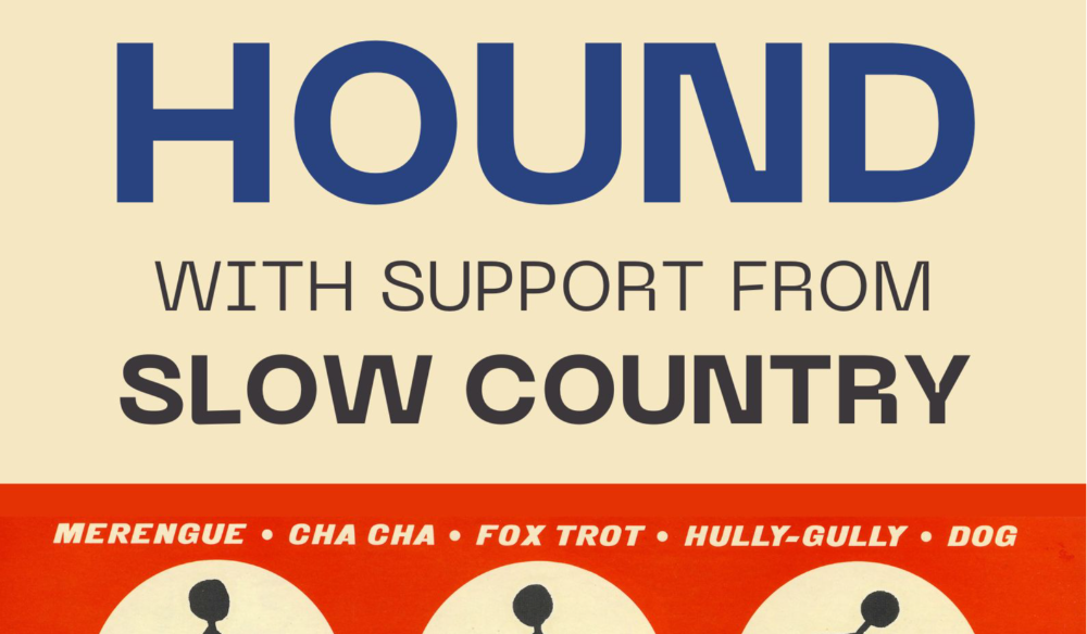 Hound + Slow Country