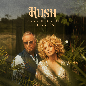 HUSH - Fading Into Golden Tour 2025