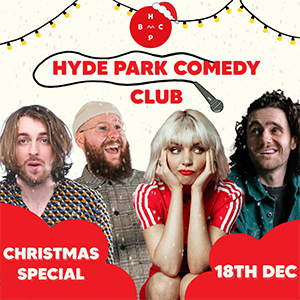 HYDE PARK COMEDY CLUB CHRISTMAS SPECIAL