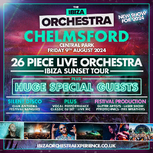 Ibiza Orchestra Experience - Chelmsford 2024