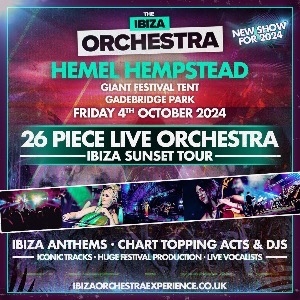 IBIZA ORCHESTRA EXPERIENCE - HEMEL HEMPSTEAD