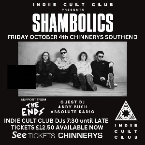 INDIE CULT CLUB PRESENTS SHAMBOLICS & THE ENDS - Chinnerys (Southend-On-Sea)