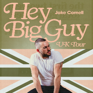 Jake Cornell: HEY BIG GUY Jake Cornell: HEY BIG GUY