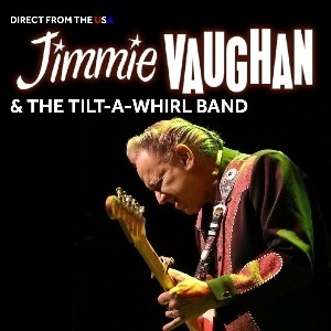 Jimmie Vaughan & The Tilt-A-Whirl Band