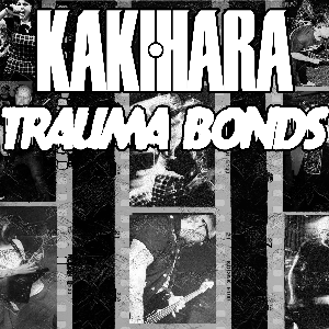 Kakihara + Trauma Bonds