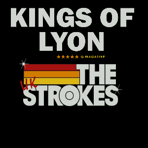 KINGS OF LYON & THE UK STROKES