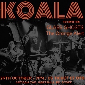 Koala + Glass Ghosts + The Orange Alert