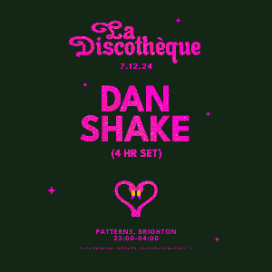 La Discothèque: Dan Shake (4hr Set)