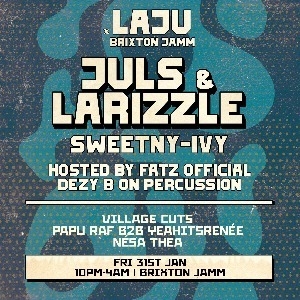 Laju x Brixton Jamm: Juls & Larizzle