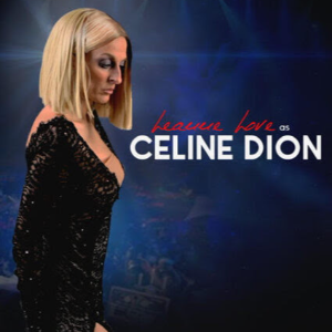 Leanne Love as Celine Dion