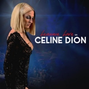 Leanne Love as Celine Dion