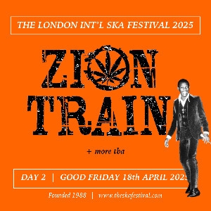 LONDON INT'L SKA FESTIVAL 2025 DAY 2 - ZION TRAIN