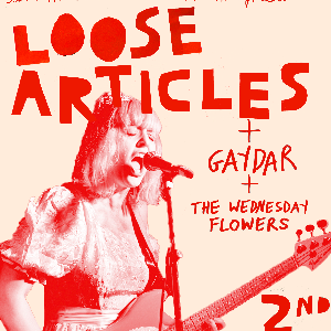 Loose Articles (w/ Gaydar & The Wednesday Flowers)