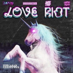 LOVE RIOT : Dandy x AnalogueTrash x WDITMF x Chipp LOVE RIOT : Dandy x AnalogueTrash x WDITMF x Chipp