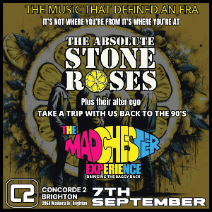 Madchester Experience + The Absolute Stone Roses