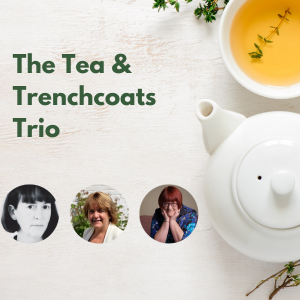 The Tea & Trenchcoats Trio