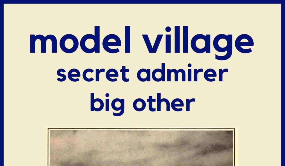 Model Village + Secret Admirer & Big Other