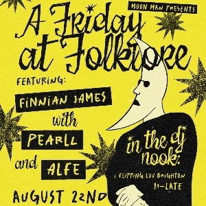 Finnian James + Pearll + AlfE Finnian James + Pearll + AlfE
