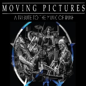 MOVING PICTURES Tribute To the Music Of RUSH