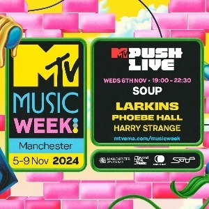 MTV PUSH LIVE: LARKINS, PHOEBE HALL, HARRY STRANGE