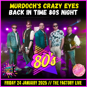 MURDOCH'S CRAZY EYES - 80S NIGHT