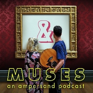 Muses: An Ampersand Podcast