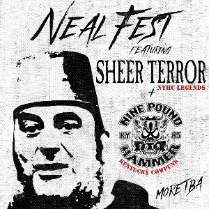 NEAL FEST - SHEER TERROR & NINE POUND HAMMER