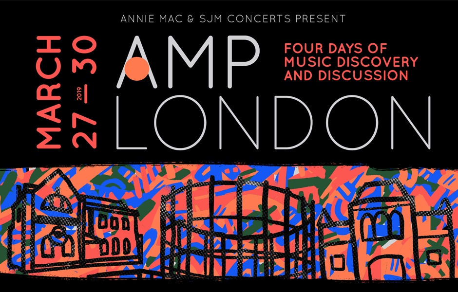 ANNIE MAC PRESENTS: AMP LONDON, 4 DAYS OF MUSIC DISCOVERY AND DISCUSSION
