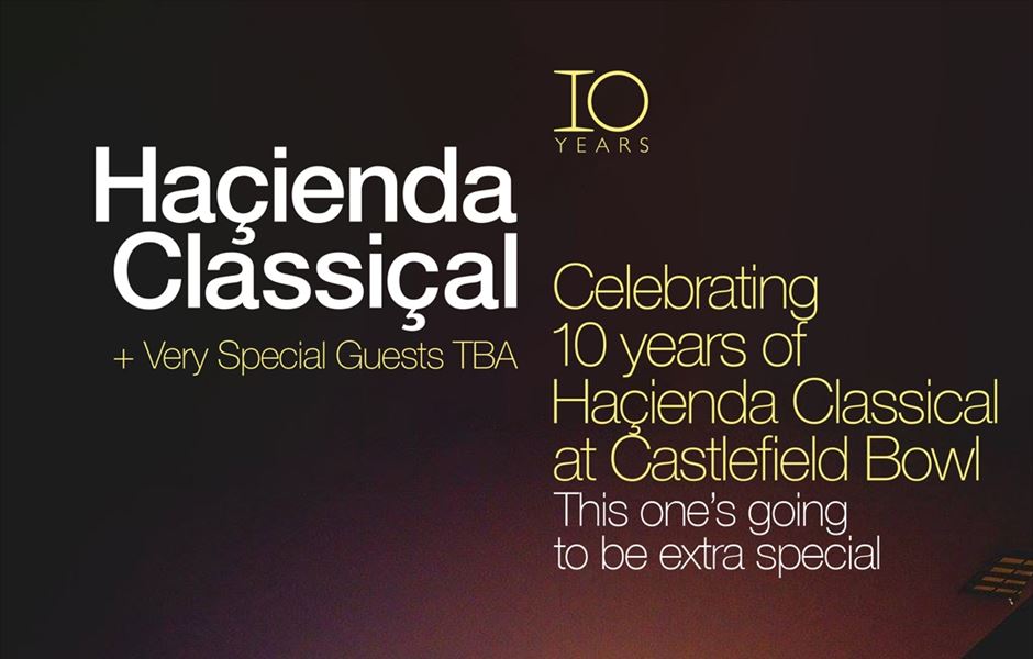 HACIENDA CLASSICAL CELEBRATES A DECADE OF PERFORMANCES AT MANCHESTER'S CASTLEFIELD BOWL