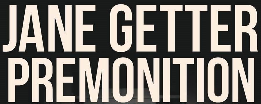 Jane Getter Premonition UK dates