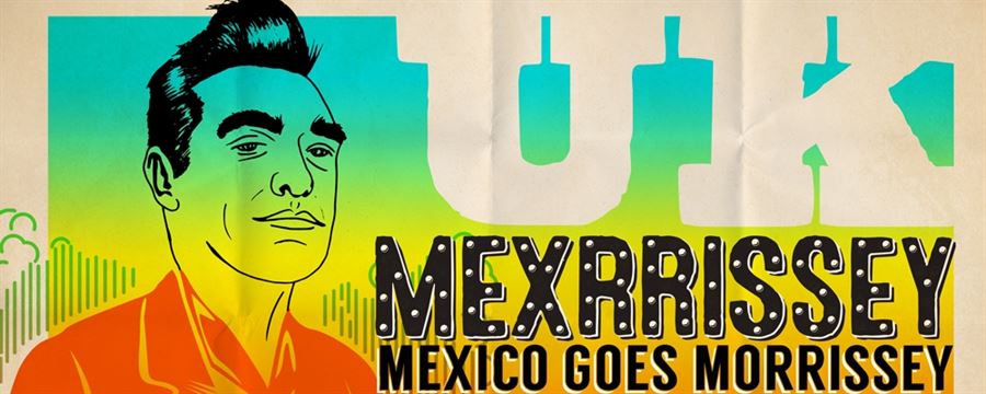 MEXRRISSEY - MEXICO GOES MORRISSEY MANCHESTER DATE ANNOUNCED!