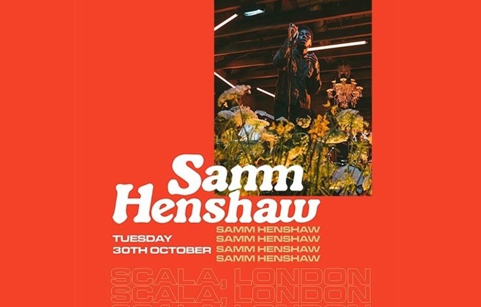 SAMM HENSHAW TO HEADLINE SCALA, LONDON THIS OCTOBER