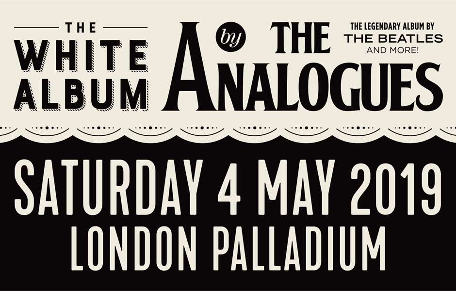 THE ANALOGUES  PERFORM THE LEGENDARY ALBUM BY THE BEATLES THE WHITE ALBUM