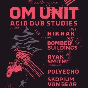 Om Unit (Acid Dub Studies) + NikNak